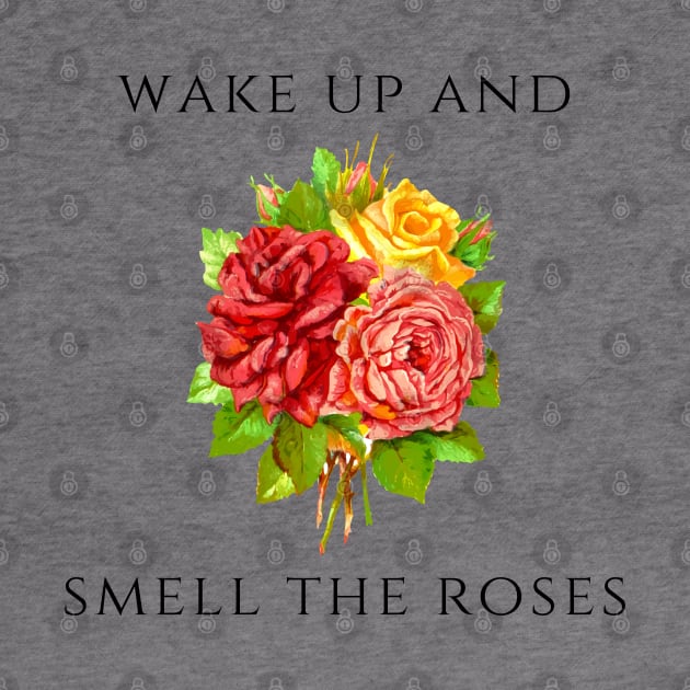 Wake Up and Smell the Roses by agible